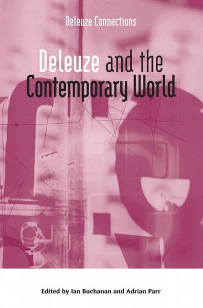 Deleuze and the contemporary world [electronic resource] / edited by Ian Buchanan and Adrian Parr.