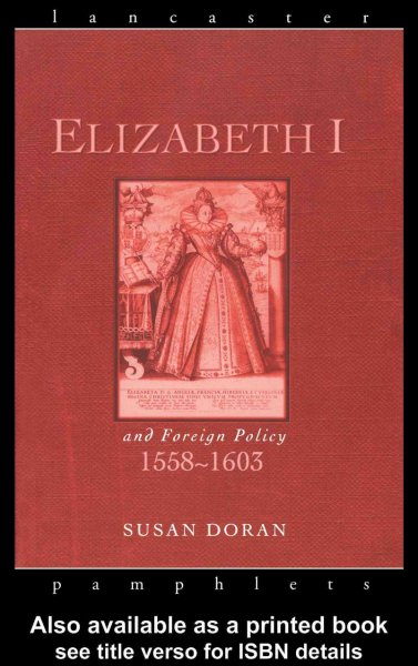 Elizabeth I and foreign policy, 1558-1603 [electronic resource] / Susan Doran.