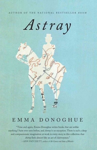 Astray [electronic resource] / Emma Donoghue.