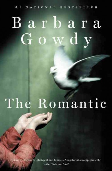 The romantic [electronic resource] : a novel / Barbara Gowdy.