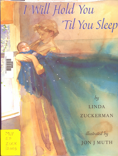 I will hold you 'til you sleep / Linda Zuckerman ; illustrated by Jon Muth.