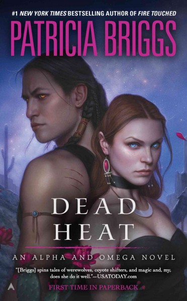 Dead heat : an Alpha and Omega novel / Patricia Briggs.