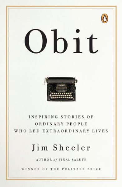 Obit: Inspiring stories of ordinary people who let extraordinary lives Jim Sheeler