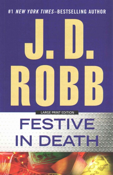 Festive in death [large print] / J.D. Robb.