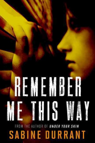 Remember me this way : a novel / Sabine Durrant.