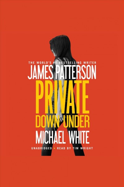 Private down under / by James Patterson and Michael White.