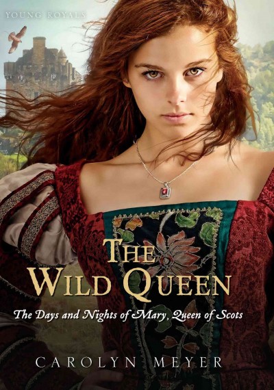 The wild queen [electronic resource] : the days and nights of Mary, Queen of Scots / Carolyn Meyer.