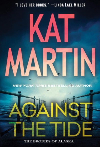 Against the tide [electronic resource]. Kat Martin.