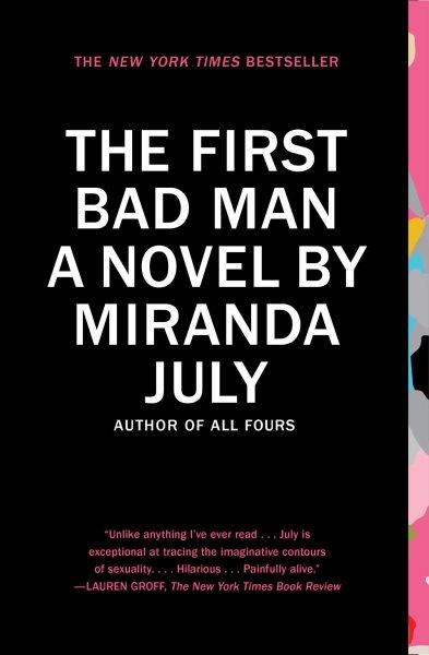 The first bad man : a novel / Miranda July.