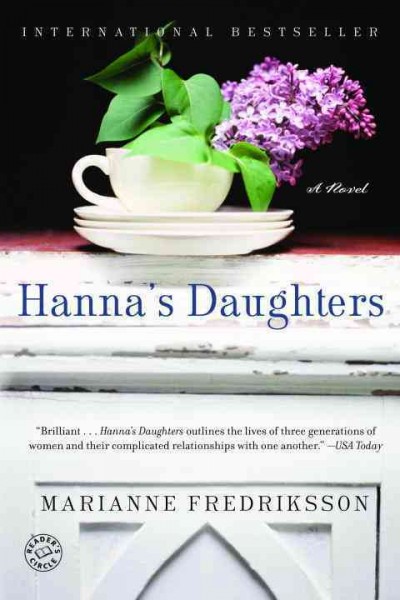 Hanna's daughters [Book :] a novel of three generations / Marianne Fredriksson.