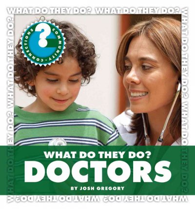 Doctors. [Book.] Doctors / by Josh Gregory.