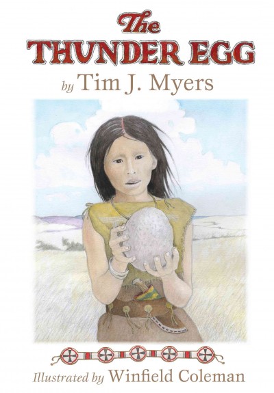 The thunder egg / by Tim J. Myers ; illustrated by Winfield Coleman.
