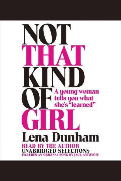 Not That Kind of Girl [electronic resource] / Lena Dunham.