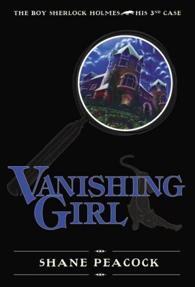 The Vanishing girl Boy Sherlock Holmes, his 3rd case Shane Peacock.