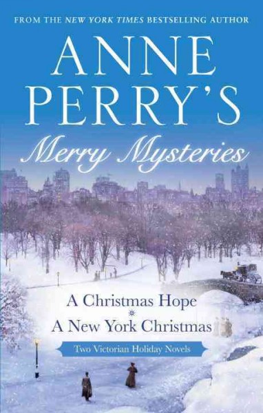 Anne Perry's Merry Mysteries : Two Victorian Holiday Novels.
