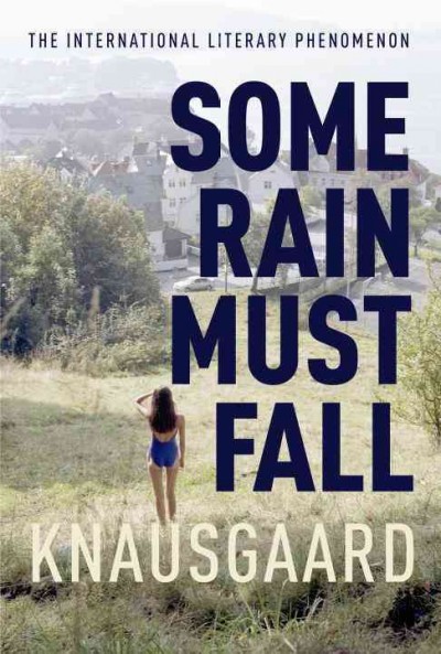 Some rain must fall / Karl Ove Knausgaard ; translated from the Norwegian by Don Bartlett.