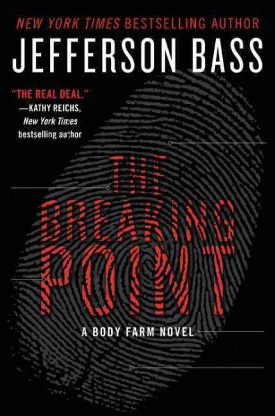 The breaking point : a Body Farm novel / Jefferson Bass.