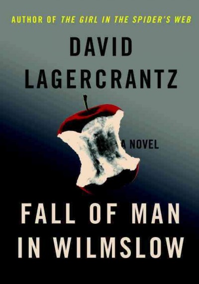 Fall of man in Wilmslow / David Lagercrantz ; translated from the Swedish by George Goulding.
