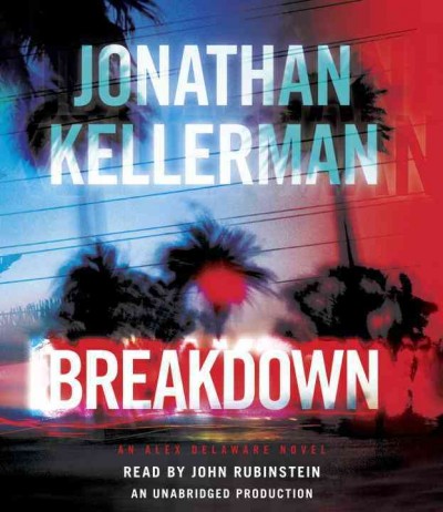 Breakdown [sound recording] : an Alex Delaware novel / Jonathan Kellerman.