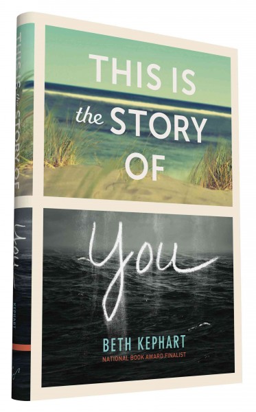 This is the story of you / Beth Kephart.
