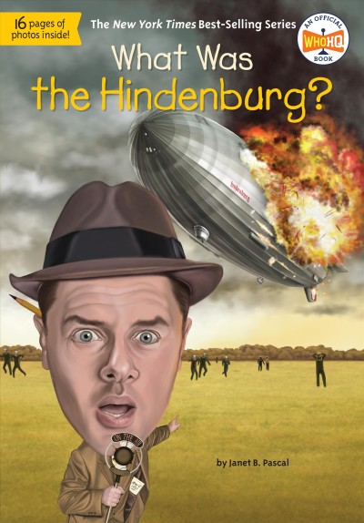 What was the Hindenburg? / by Janet B. Pascal ; illustrated by David Groff.