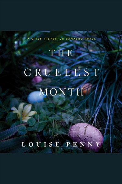 The cruelest month [electronic resource] : Chief Inspector Gamache Series, Book 3. Louise Penny.