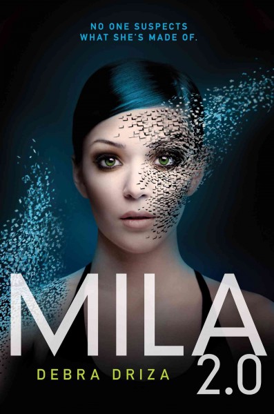 Mila 2.0 [electronic resource] / Debra Driza.