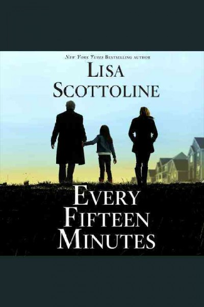 Every fifteen minutes / Lisa Scottoline.