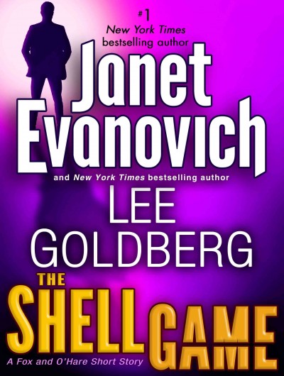 The shell game : a Fox and O'Hare short story / Janet Evanovich and Lee Goldberg.