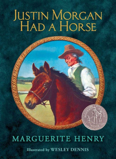 Justin Morgan had a horse / Marguerite Henry ; illustrated by Wesley Dennis.