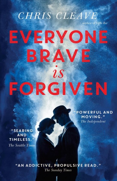 Everyone brave is forgiven / Chris Cleave.