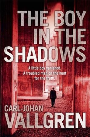The boy in the shadows / Carl-Johan Vallgren ; [translated by Rachel Willson-Broyles].