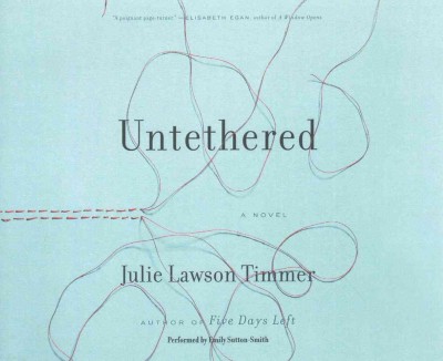Untethered / Julie Lawson Timmer.