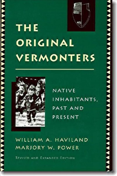The original Vermonters : native inhabitants past and present / William A. Haviland, Marjory W. Power.
