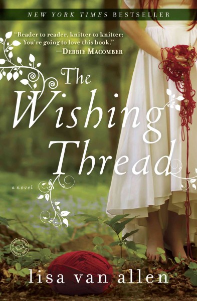 The wishing thread [electronic resource] : a novel / Lisa Van Allen.
