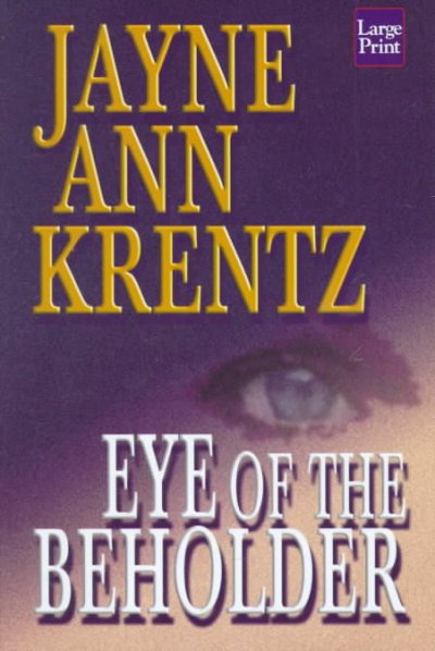 Eye of the beholder / Jayne Ann Krentz.