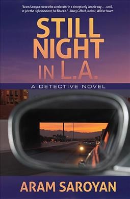 Still night in L.A. : a detective novel / Aram Saroyan.