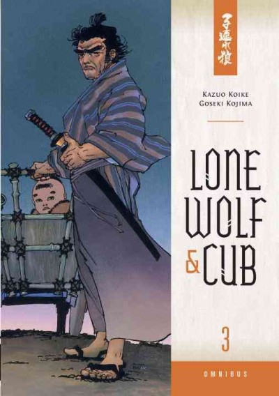 Lone Wolf & Cub, Omnibus. #3 / story, Kazuo Koike ; art, Goseki Kojima ; translation, Dana Lewis.