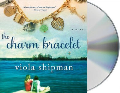 The charm bracelet  [sound recording (CD)] / written by Viola Shipman ; read by Andi Arndt.