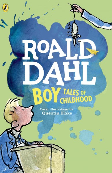 Boy : tales of childhood / Roald Dahl ; additional illustrations, Quentin Blake.