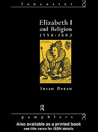 Elizabeth I and religion, 1558-1603 / Susan Doran.