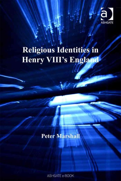 Religious identities in Henry VIII's England / Peter Marshall.