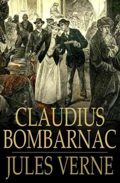 Claudius Bombarnac : the adventures of a special correspondent / Jules Verne.