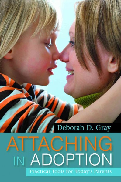 Attaching in Adoption : Practical Tools for Today's Parents.
