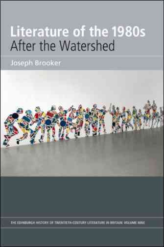 Literature of the 1980s : after the watershed / Joseph Brooker.