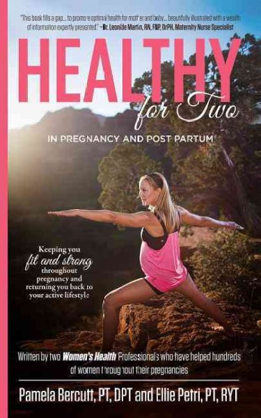 Healthy for two! : in pregnancy and postpartum / Pamela Bercutt and Ellie Petri.
