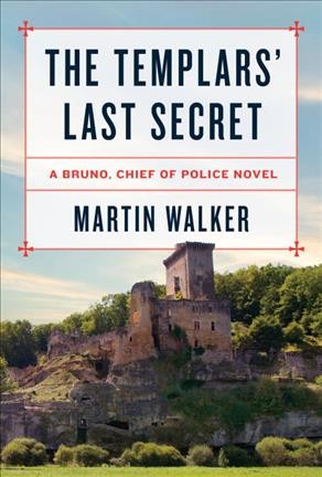 The Templars' last secret / Martin Walker.