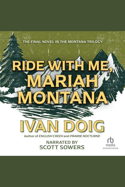 Ride with me, Mariah Montana [electronic resource] / Ivan Doig.