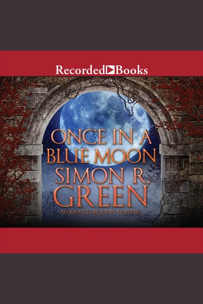 Once in a blue moon [electronic resource] / Simon R. Green.