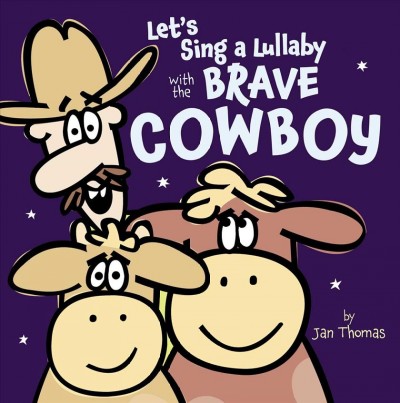 Let's sing a lullaby with the Brave Cowboy / by Jan Thomas.